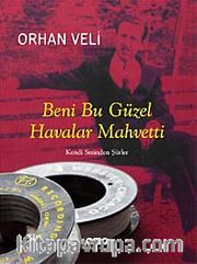 Beni Bu Güzel Havalar Mahvetti <br /> Kendi Sesinden Şiirler