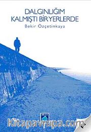Dalgınlığım Kalmıştı Bir Yerlerde