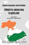 Değişen Karadeniz Jeopolitiğinde Türkiye-Ukranya İlişkileri