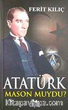 Atatürk Mason Muydu?