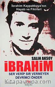 İbrahim <br /> Ser Verip Sır Vermeyen Devrimci Önder