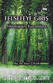Felsefeye Giriş <br /> Mitolojiden Kuramlara