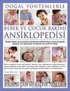 Doğal Yöntemlerle Bebek ve Çocuk Bakımı Ansiklopedisi