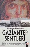 Hikayesi ve Efsaneleriyle Gaziantep Semtleri