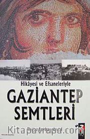 Hikayesi ve Efsaneleriyle Gaziantep Semtleri