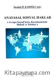 Anayasal Sosyal Haklar <br /> Avrupa Sosyal Şartı, Karşılaştırmalı Hukuk ve Türkiye
