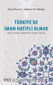 Türkiye'de İmam Hatipli Olmak <br /> Temel Sorunlar, Beklentiler ve Değer Yapıları