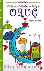 Hadis ve Hadiselerin Diliyle Oruç