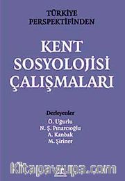 Türkiye Perspektifinden Kent Sosyolojisi Çalışmaları