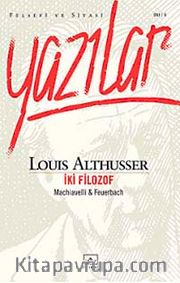 Yazılar İki Filozof <br /> Machiavelli - Feuerbach