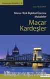 Macar Kardeşler & Macar-Türk İlişkileri Üzerine Makaleler