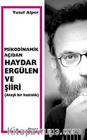 Psikodinamik Açıdan Haydar Ergülen ve Şiiri <br /> Ateşli Bir Hastalık