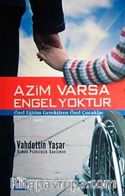 Azim Varsa Engel Yoktur <br /> Özel Eğitim Gerektiren Özel Çocuklar