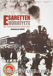 Esaretten Hürriyete Bir Türkistanlının Hatıraları