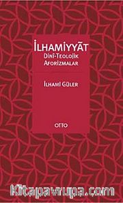 İlhamiyat <br /> Dini-Teolojik Aforizmalar