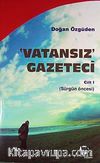 Vatansız Gazeteci 1 & Sürgün Öncesi