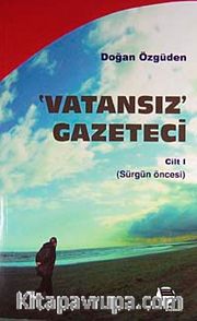 Vatansız Gazeteci 1 <br /> Sürgün Öncesi
