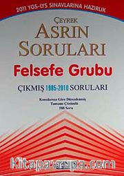 YGS-LYS Sınavlarına Hazırlık Çeyrek Asrın Soruları Felsefe Grubu Çıkmış 1985-2010 Soruları