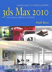 Modelleme ve Görselleştirme 3ds Max 2010 Uygulamalı Örnek Çizimler