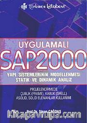 Uygulamalı SAP 2000 <br /> Yapı Sistemlerinin Modellenmesi Statik ve Dinamik Analiz