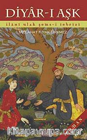 Diyar-ı Aşk <br /> İlahi Ulak Şems-i Tebrizi