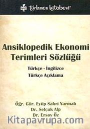 Ansiklopedik Ekonomi Terimleri Sözlüğü <br /> Türkçe - İngilizce-Türkçe Açıklama