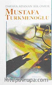 Davaya Adanan Bir Ömür Mustafa Türkmenoğlu