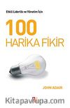 100 Harika Fikir & Etkili Liderlik ve Yönetim İçin