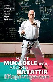 Hayat Mücadele Değil, Mücadele Hayattır