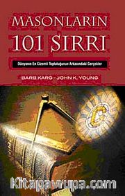 Masonların 101 Sırrı <br /> Dünyanın En Gizemli Topluluğunun Arkasındaki Gerçekler