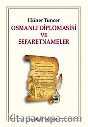 Osmanlı Diplomasisi ve Sefaretnameler