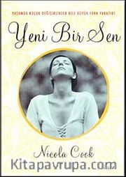 Yeni Bir Sen <br /> Yaşamda Küçük Değişiklikler Bile Büyük Fark Yaratır!