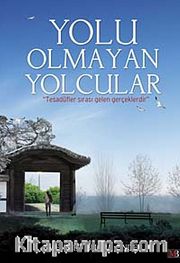 Yolu Olmayan Yolcular / Tesadüfler Sırası Gelen Gerçeklerdir
