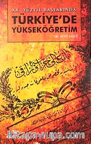 XX.Yüzyıl Başlarında Türkiye'de Yükseköğretim