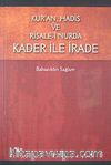 Kur'an, Hadis ve Risale-i Nurda Kader ile İrade