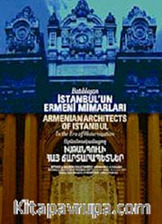 Batılılaşan İstanbul'un Ermeni Mimarları <br /> Armenian Architects Of Istanbul