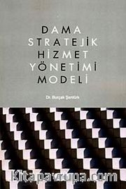 Dama Stratejik Hizmet Yönetimi Modeli