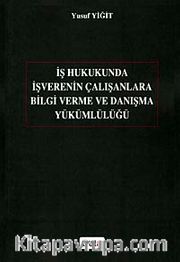 İş Hukukunda İşverenin Çalışanlara Bilgi Verme ve Danışma Yükümlülüğü