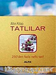 Altın Kitap Tatlılar <br /> 250'den Fazla Nefis Tarif