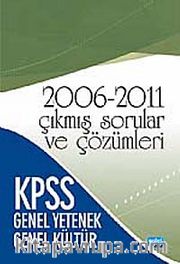 KPSS Genel Yetenek - Genel Kültür 2006-2011 Çıkmış Sorular ve Çözümleri