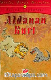 Aldanan Kurt / Kardeş Dünya Masalları-4