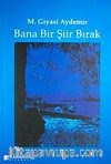 Bana Bir Şiir Bırak