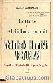 Abdülhak Hamit'in Mektupları <br /> Büyük ve Tutkulu Bir Aşkın Belgeleri