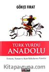 Türk Yurdu Anadolu (Ciltsiz) & Ermeni, Yunan ve Kürt İddialarına Yanıtlar