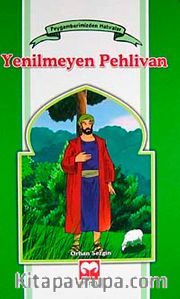 Yenilmeyen Pehlivan / Peygamberimizden Hatıralar
