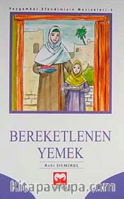 Bereketlenen Yemek / Peygamber Efendimizin Mucizeleri