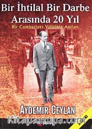 Bir İhtilal Bir Darbe Arasında 20 Yıl <br /> Bir Cumhuriyet Valisinin Anıları