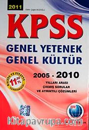 2011 KPSS Genel Yetenek-Genel Kültür <br /> 2005-2010 Yılları Arası Çıkmış Sorular ve Ayrıntılı Çözümleri