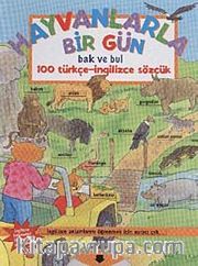 Hayvanlarla Bir Gün <br /> Bak ve Bul 100 Türkçe-İngilizce Sözlük