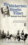 Bir Müderrisin Sürgün Yılları & Abdullah Fevzi Efendi
